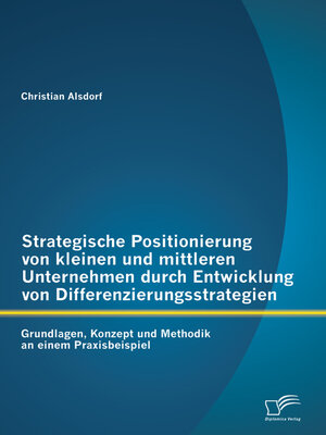 cover image of Strategische Positionierung von kleinen und mittleren Unternehmen durch Entwicklung von Differenzierungsstrategien